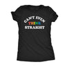  Cant Even Think Straight Womens T Shirt 