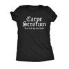  Carpe Scrotum Womens T Shirt 
