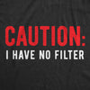  Caution I Have No Filter Womens T Shirt 