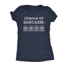  Chance Of Sarcasm Womens T Shirt 