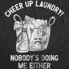  Cheer Up Laundry Nobodys Doing Me Either Womens T Shirt 