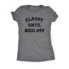  Classy Until Kickoff Womens T Shirt 
