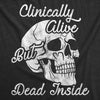  Clinically Alive But Dead Inside Womens T Shirt 