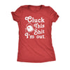  Cluck This Shit Im Out Womens T Shirt 
