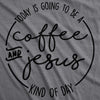 Coffee And Jesus Womens T Shirt 