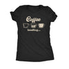  Coffee Loading Womens T Shirt 
