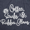  Coffee Scrubs Rubber Gloves Womens T Shirt 