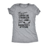  Coffee Stronger Than Your Daughters Attitude Womens T Shirt 