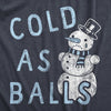  Cold As Balls Womens T Shirt 