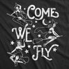  Come We Fly Womens T Shirt 