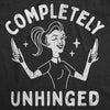  Completely Unhinged Womens T Shirt 