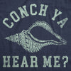  Conch Ya Hear Me Womens T Shirt 