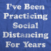  Coronavirus Ive Been Social Distancing For Years Quarantine Covid 19 Womens T Shirt 
