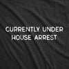  Currently Under House Arrest Womens T Shirt 