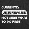  Currently Unsupervised Not Sure What To Do First Womens T Shirt 