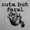  Cute But Feral Womens T Shirt 