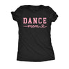  Dance Mom Womens T Shirt 