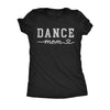  Dance Mom Womens T Shirt 