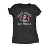  Dead Inside But Merica Womens T Shirt 