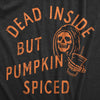  Dead Inside But Pumpkin Spiced Womens T Shirt 