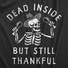  Dead Inside But Still Thankful Womens T Shirt 