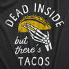  Dead Inside But Theres Tacos Womens T Shirt 