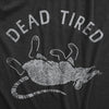  Dead Tired Womens T Shirt 