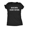  Dear Santa I Regret Nothing Womens T Shirt 