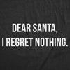  Dear Santa I Regret Nothing Womens T Shirt 