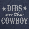  Dibs On The Cowboy Womens T Shirt 