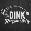  Dink Responsibly Womens T Shirt 