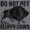  Do Not Pet The Fluffy Cows Womens T Shirt 