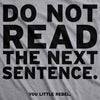  Do Not Read The Next Sentence Womens T Shirt 