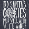 Do Santas Cookies Pair Well With White Wine Womens T Shirt 