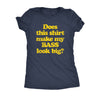  Does This Shirt Make My Bass Look Big Womens T Shirt 