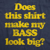 Does This Shirt Make My Bass Look Big Womens T Shirt 