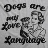  Dogs Are My Love Language Womens T Shirt 