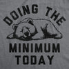  Doing The Minimum Today Womens T Shirt 