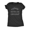  Donde Estan Las Cervezas Womens T Shirt 