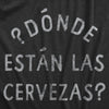  Donde Estan Las Cervezas Womens T Shirt 