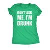  Dont Ask Me Im Drunk Womens T Shirt 
