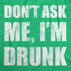  Dont Ask Me Im Drunk Womens T Shirt 