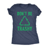  Dont Be Trashy Womens T Shirt 