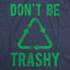  Dont Be Trashy Womens T Shirt 