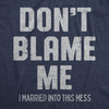  Dont Blame Me I Married Into This Mess Womens T Shirt 
