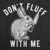  Dont Fluff With Me Bunny Womens T Shirt 