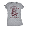  Dont Give Up You Still Have A Few People To Prove Wrong Womens T Shirt 