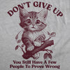  Dont Give Up You Still Have A Few People To Prove Wrong Womens T Shirt 