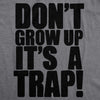  Dont Grow Up Its A Trap Womens T Shirt 