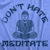  Dont Hate Meditate Womens T Shirt 